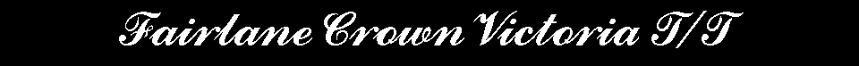 Fairlane Crown Victoria T/T